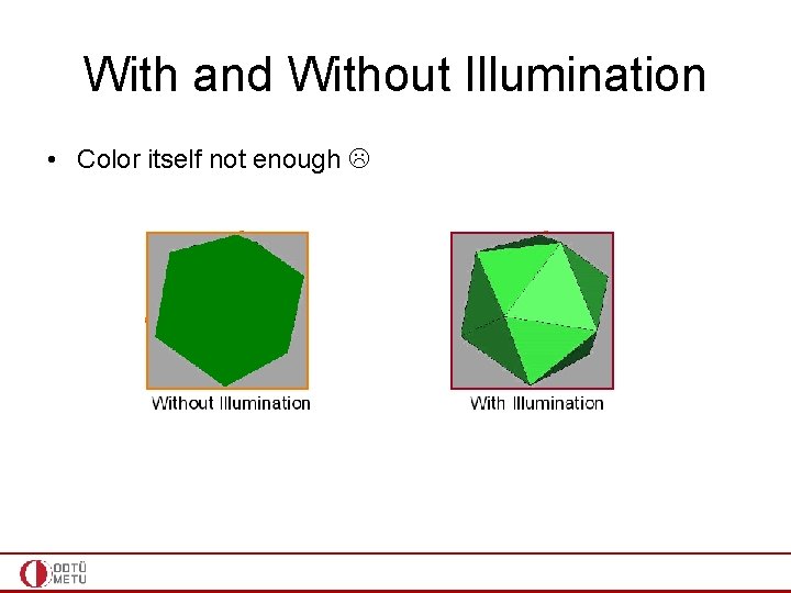 With and Without Illumination • Color itself not enough 