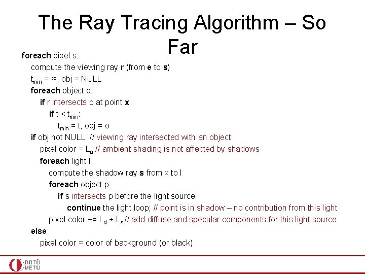 The Ray Tracing Algorithm – So Far foreach pixel s: compute the viewing ray