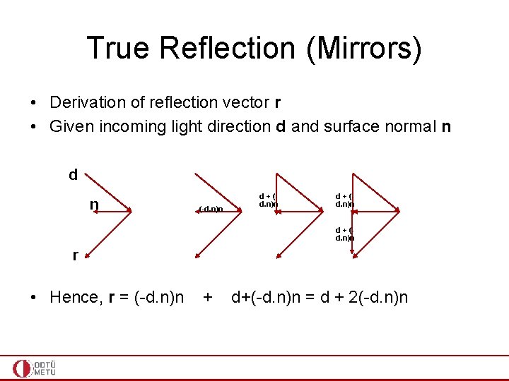 True Reflection (Mirrors) • Derivation of reflection vector r • Given incoming light direction