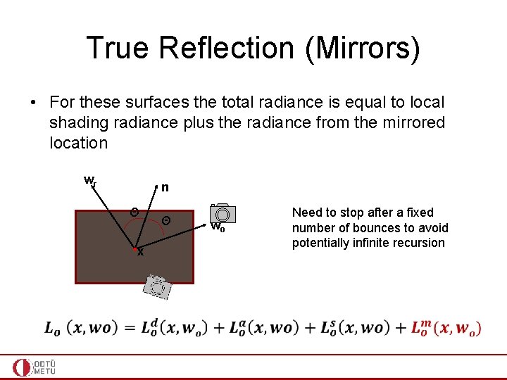 True Reflection (Mirrors) • For these surfaces the total radiance is equal to local