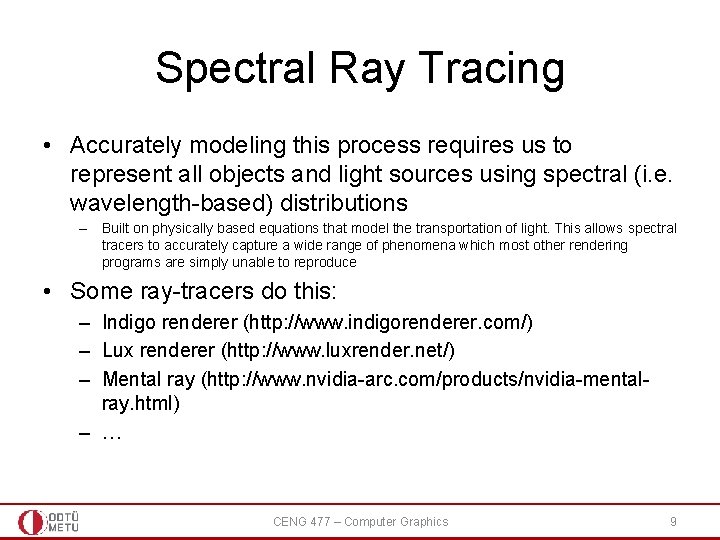 Spectral Ray Tracing • Accurately modeling this process requires us to represent all objects