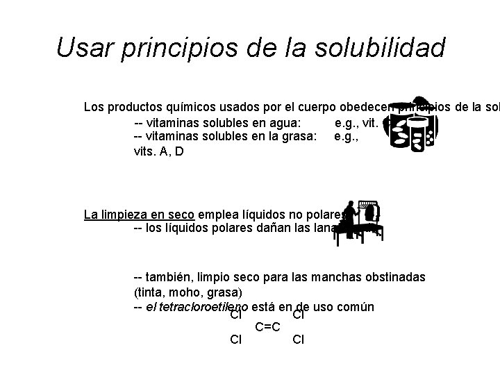 Usar principios de la solubilidad Los productos químicos usados por el cuerpo obedecen principios