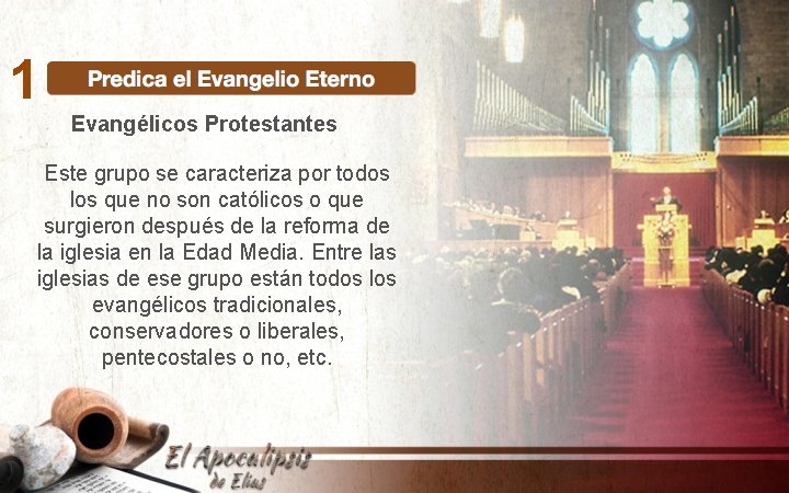 1 Evangélicos Protestantes Este grupo se caracteriza por todos los que no son católicos