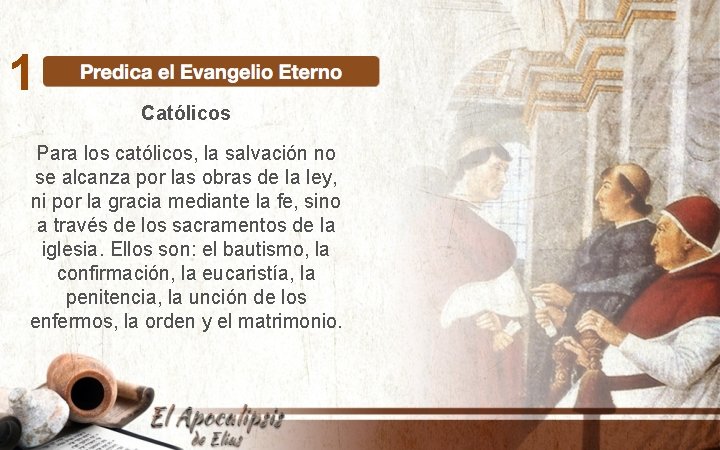 1 Católicos Para los católicos, la salvación no se alcanza por las obras de