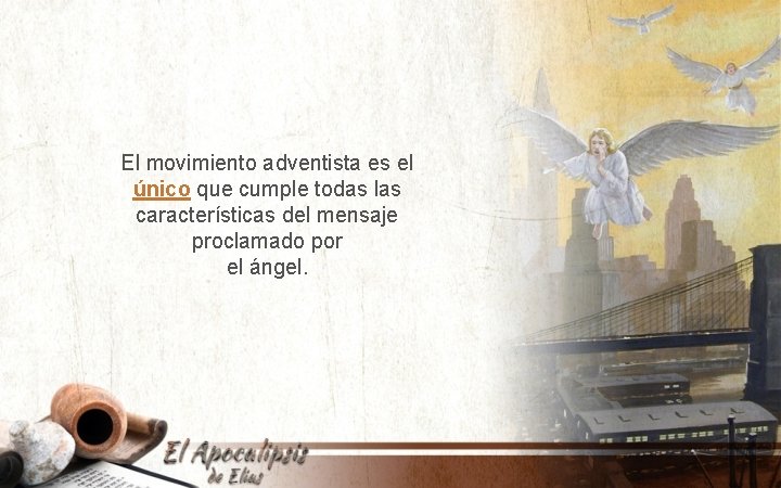 El movimiento adventista es el único que cumple todas las características del mensaje proclamado