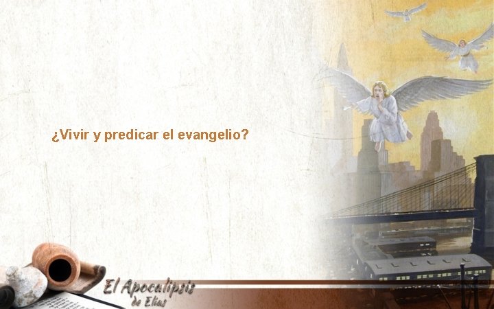 ¿Vivir y predicar el evangelio? 