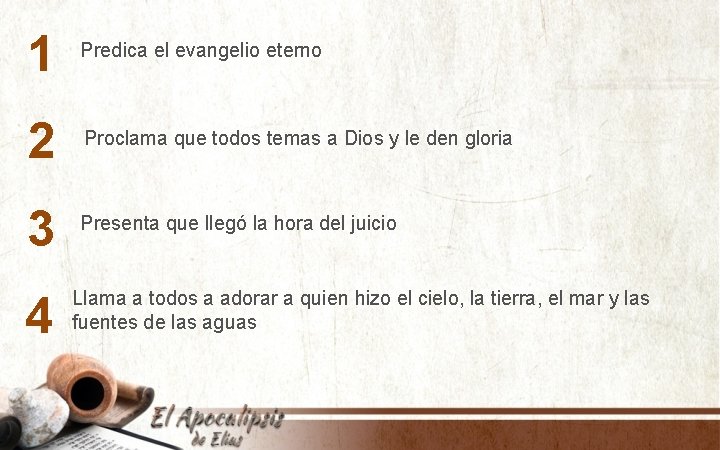 1 Predica el evangelio eterno 2 Proclama que todos temas a Dios y le