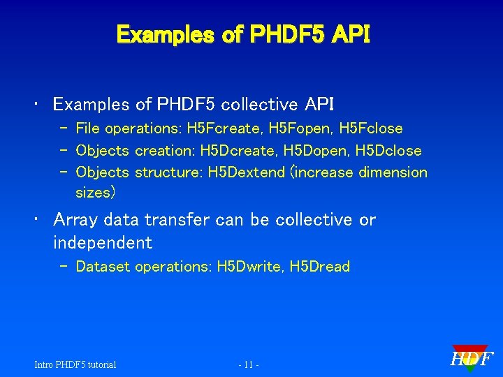Examples of PHDF 5 API • Examples of PHDF 5 collective API – File