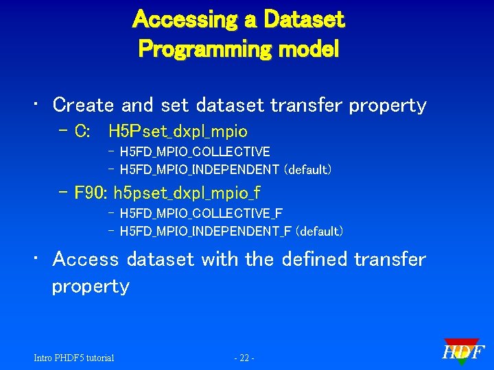 Accessing a Dataset Programming model • Create and set dataset transfer property – C: