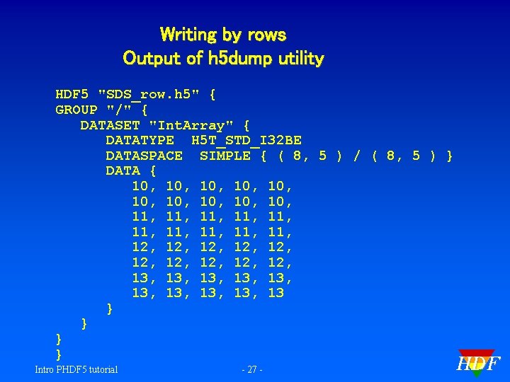 Writing by rows Output of h 5 dump utility HDF 5 "SDS_row. h 5"