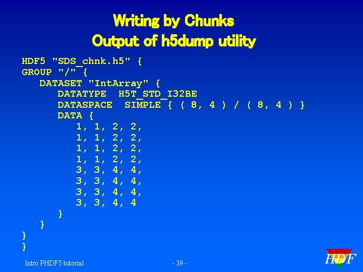 Writing by Chunks Output of h 5 dump utility HDF 5 "SDS_chnk. h 5"