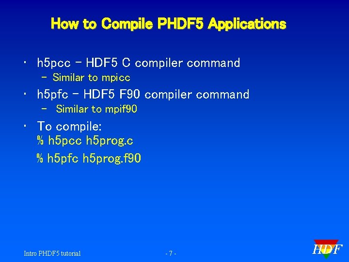 How to Compile PHDF 5 Applications • h 5 pcc – HDF 5 C