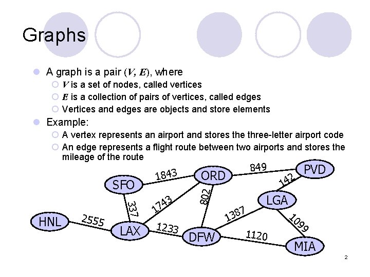 Graphs l A graph is a pair (V, E), where ¡ V is a