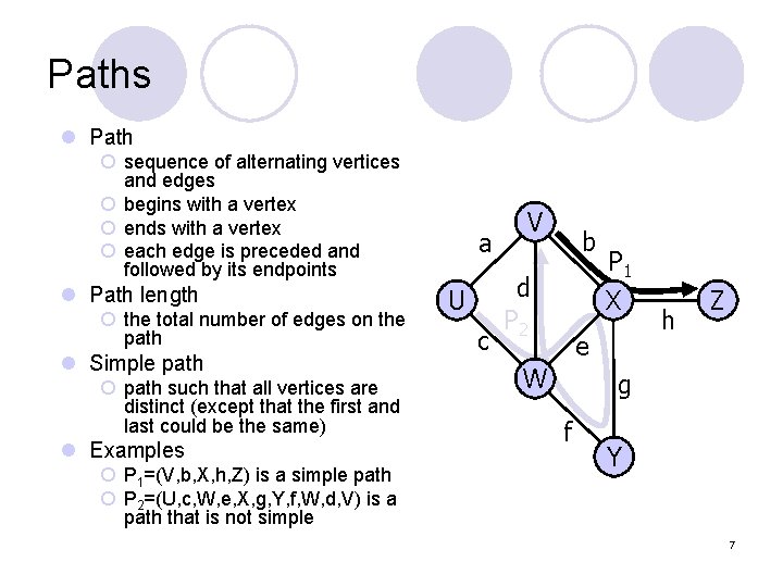 Paths l Path ¡ sequence of alternating vertices and edges ¡ begins with a