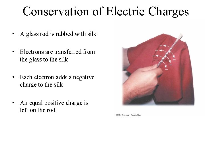 Conservation of Electric Charges • A glass rod is rubbed with silk • Electrons