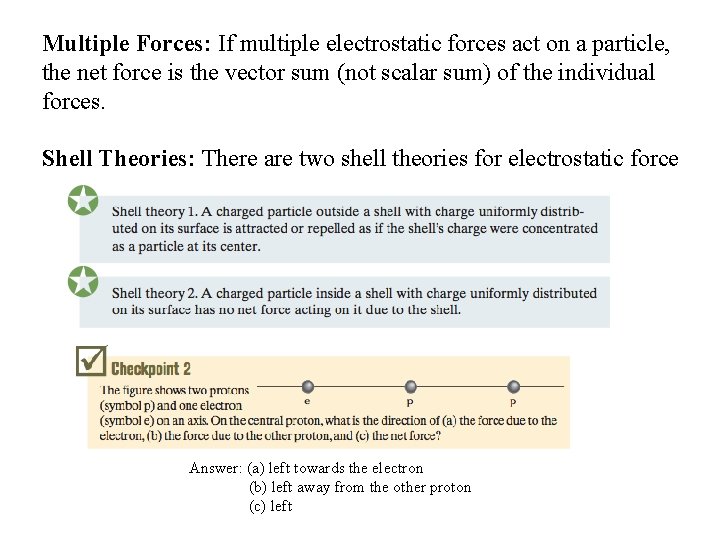 Multiple Forces: If multiple electrostatic forces act on a particle, the net force is