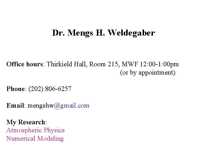 Dr. Mengs H. Weldegaber Office hours: Thirkield Hall, Room 215, MWF 12: 00 -1: