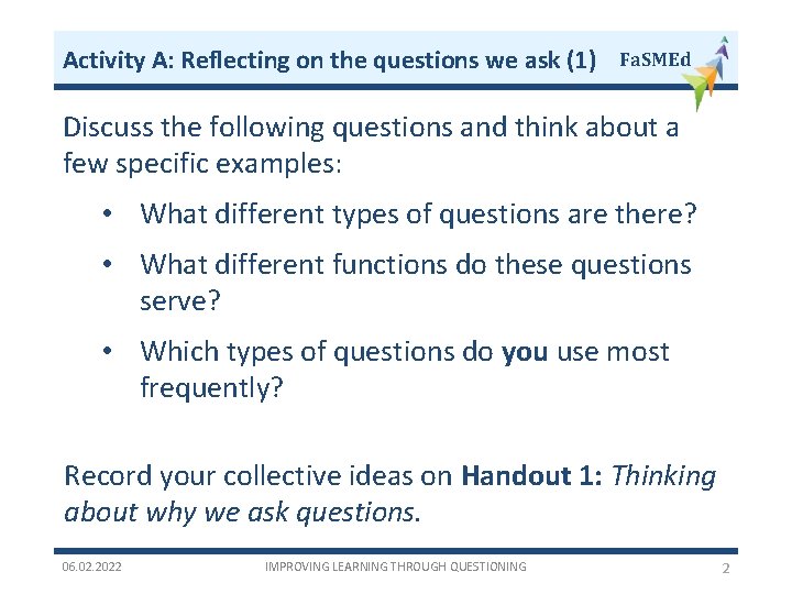 Activity A: Reflecting on the questions we ask (1) Fa. SMEd Discuss the following