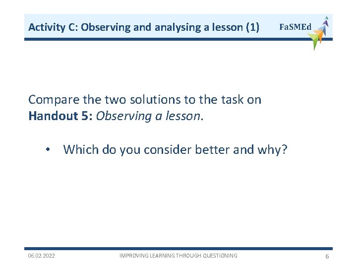 Activity C: Observing and analysing a lesson (1) Fa. SMEd Compare the two solutions