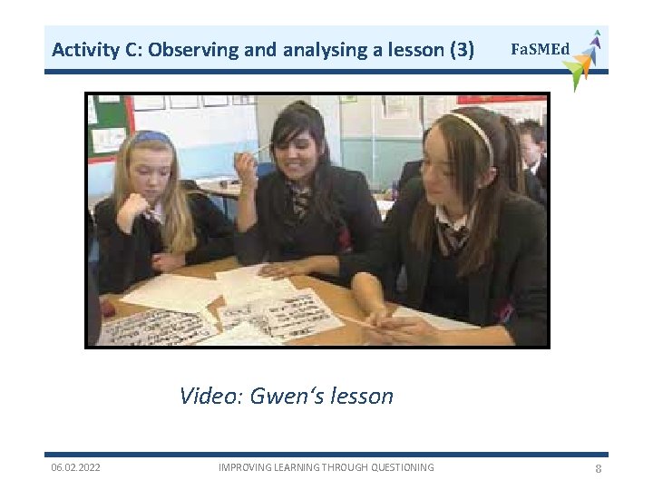 Activity C: Observing and analysing a lesson (3) Fa. SMEd Video: Gwen‘s lesson 06.