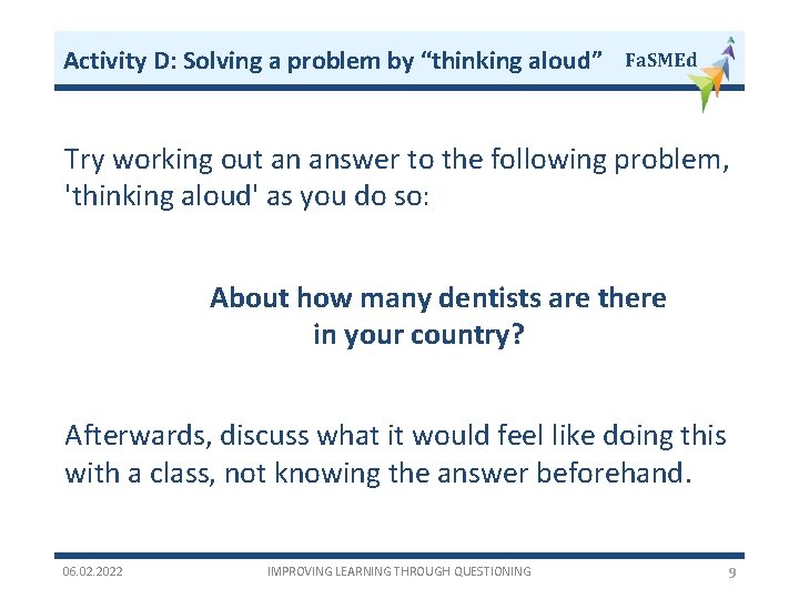 Activity D: Solving a problem by “thinking aloud” Fa. SMEd Try working out an