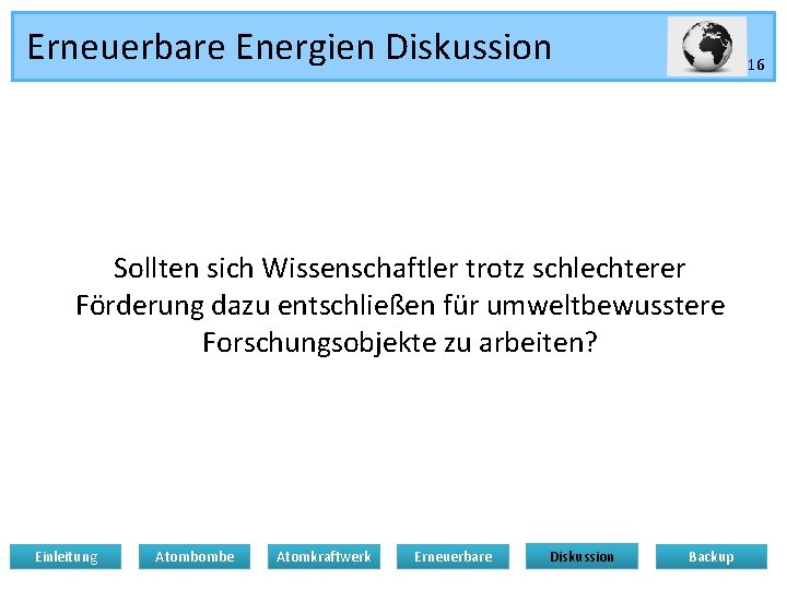 Erneuerbare Energien Diskussion 16 Sollten sich Wissenschaftler trotz schlechterer Förderung dazu entschließen für umweltbewusstere