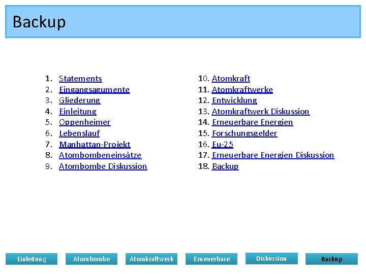 Backup 1. 2. 3. 4. 5. 6. 7. 8. 9. Einleitung Statements Eingangsagumente Gliederung