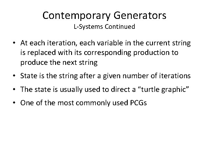 Contemporary Generators L-Systems Continued • At each iteration, each variable in the current string