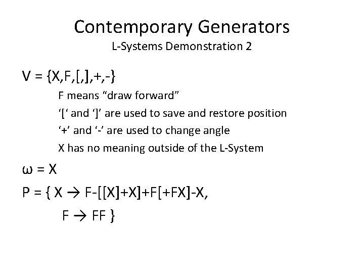 Contemporary Generators L-Systems Demonstration 2 V = {X, F, [, ], +, -} F