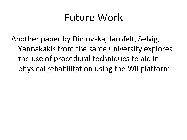 Future Work Another paper by Dimovska, Jarnfelt, Selvig, Yannakakis from the same university explores
