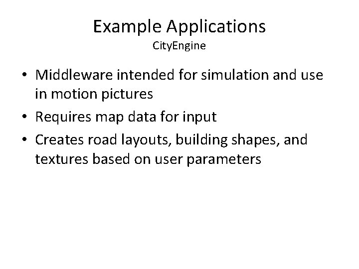 Example Applications City. Engine • Middleware intended for simulation and use in motion pictures