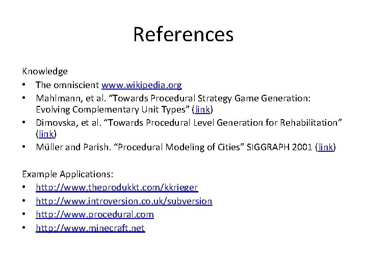 References Knowledge • The omniscient www. wikipedia. org • Mahlmann, et al. “Towards Procedural