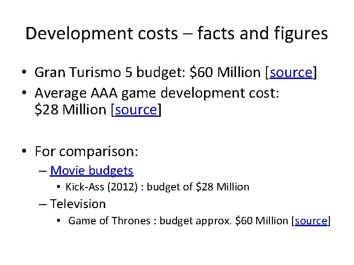 Development costs – facts and figures • Gran Turismo 5 budget: $60 Million [source]
