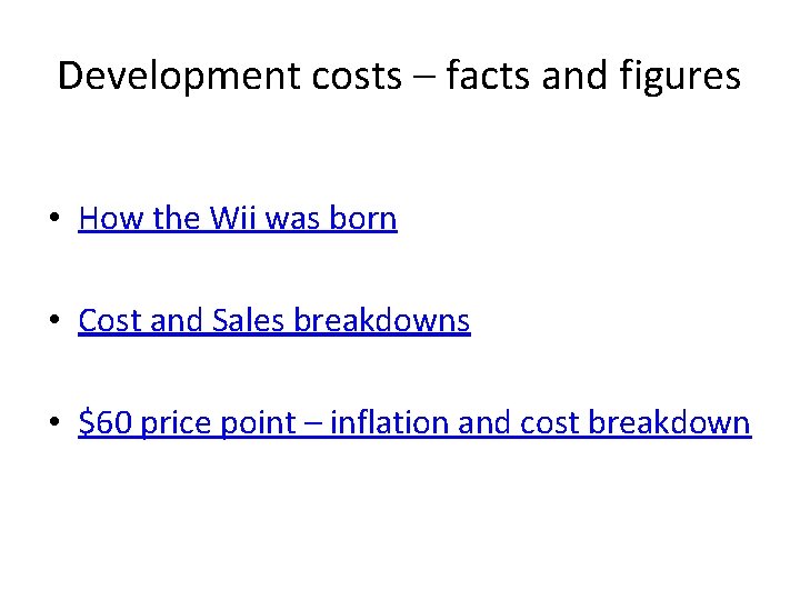 Development costs – facts and figures • How the Wii was born • Cost