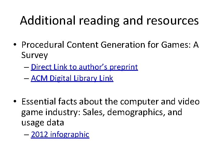 Additional reading and resources • Procedural Content Generation for Games: A Survey – Direct