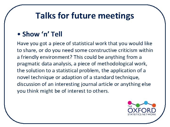 Talks for future meetings • Show ‘n’ Tell Have you got a piece of Talks for future meetings • Show ‘n’ Tell Have you got a piece of