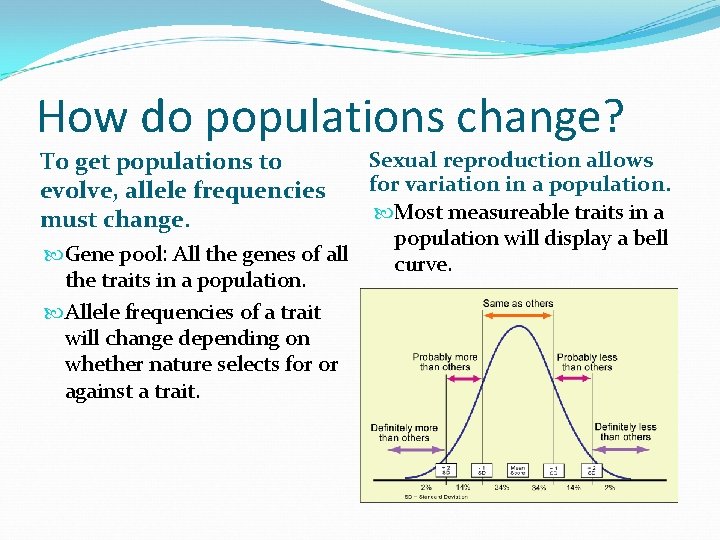 How do populations change? Sexual reproduction allows for variation in a population. Most measureable How do populations change? Sexual reproduction allows for variation in a population. Most measureable