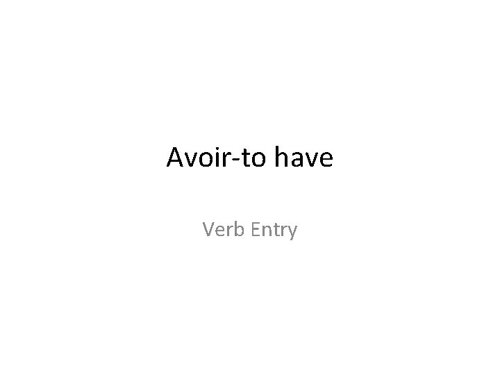 Avoir-to have Verb Entry 