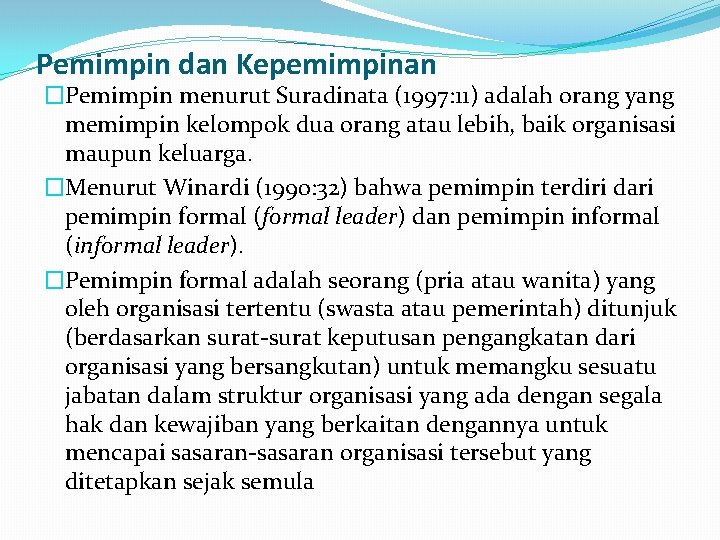 Pemimpin dan Kepemimpinan �Pemimpin menurut Suradinata (1997: 11) adalah orang yang memimpin kelompok dua