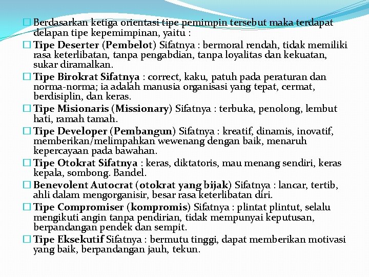 � Berdasarkan ketiga orientasi tipe pemimpin tersebut maka terdapat delapan tipe kepemimpinan, yaitu :