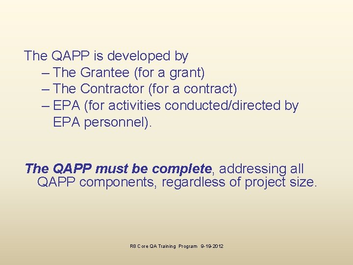 The QAPP is developed by – The Grantee (for a grant) – The Contractor