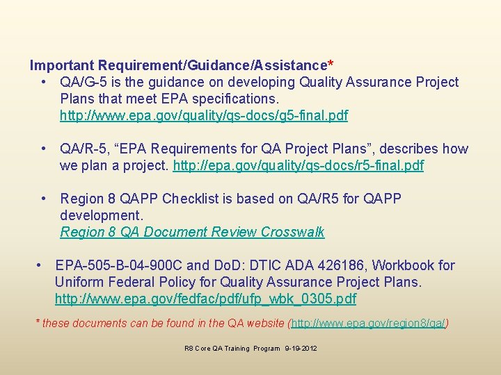 Important Requirement/Guidance/Assistance* • QA/G-5 is the guidance on developing Quality Assurance Project Plans that