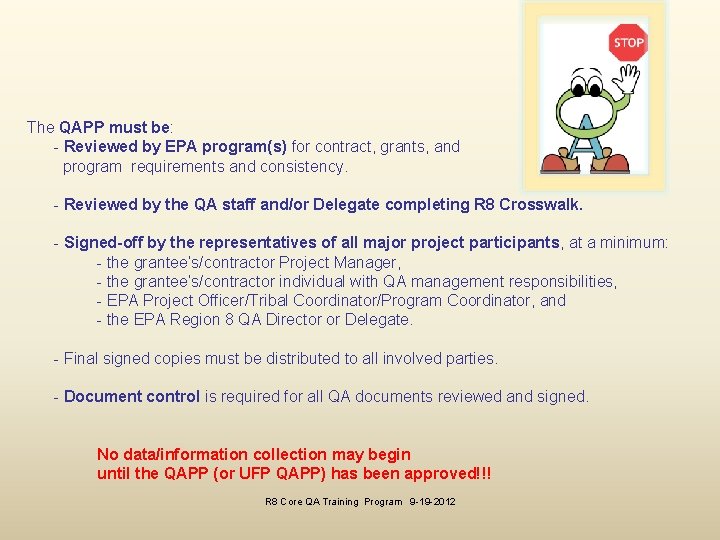 The QAPP must be: - Reviewed by EPA program(s) for contract, grants, and program