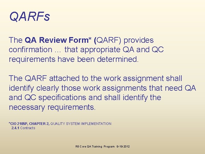 QARFs The QA Review Form* (QARF) provides confirmation … that appropriate QA and QC