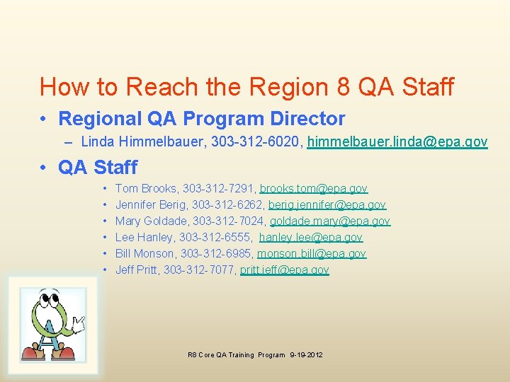 How to Reach the Region 8 QA Staff • Regional QA Program Director –