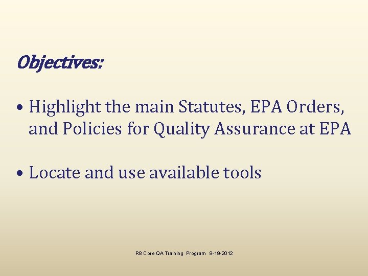 Objectives: • Highlight the main Statutes, EPA Orders, and Policies for Quality Assurance at