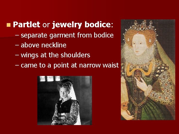 n Partlet or jewelry bodice: – separate garment from bodice – above neckline –