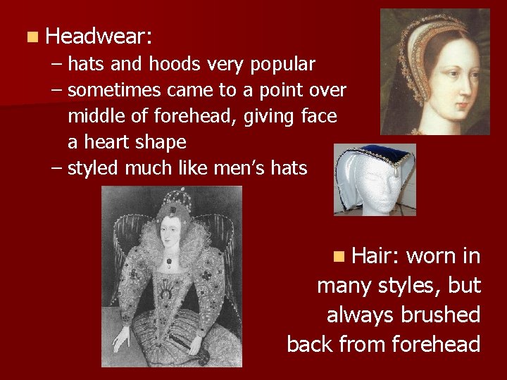 n Headwear: – hats and hoods very popular – sometimes came to a point