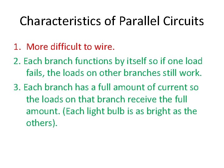 Characteristics of Parallel Circuits 1. More difficult to wire. 2. Each branch functions by