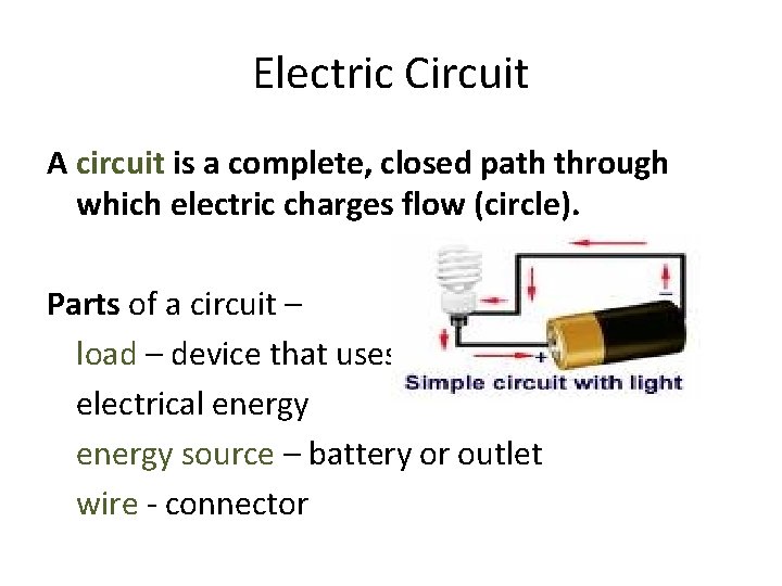 Electric Circuit A circuit is a complete, closed path through which electric charges flow